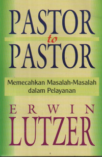 Image of Pastor to Pastor: memecahkan masalah-masalah dalam pelayanan