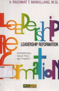 Image of Kepemimpinan: sebuah pilihan atau panggilan? = Leadership Reformation